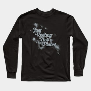 Just Visiting Long Sleeve T-Shirt